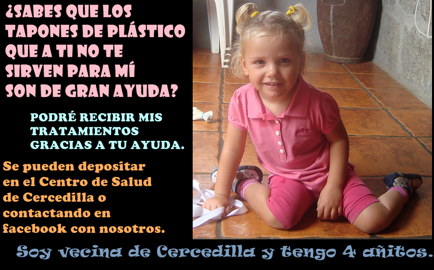 CAMPAÑA DE RECOGIDA DE TAPONES PARA COLABORAR EN EL TRATAMIENTO MÉDICO DE TANIA GONZÁLEZ (vecina de Cercedilla). TRAE TUS TAPONES DURANTE EL FIN DE SEMANA DE LA CARRERA. Se están llevando a cabo en diversos lugares, la recogida de tapones de plástico para colaborar con Tania González, una niña de 4 años de Cercedilla que necesita de ayuda para recibir tratamiento médico. Si tienes tapones por casa TRAELOS, simplemente con este gesto, habrás aportado tu granito de arena. Gracias en su nombre por vuestra colaboración.